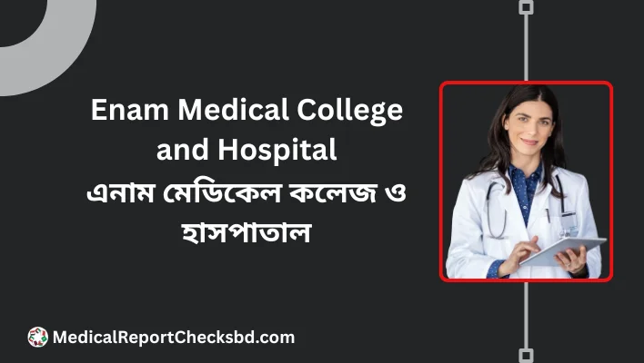 Enam Medical College and Hospital